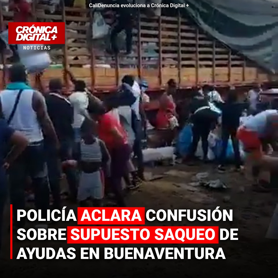 Policía desmiente saqueo: Ayudas en Buenaventura sufrieron desorden logístico