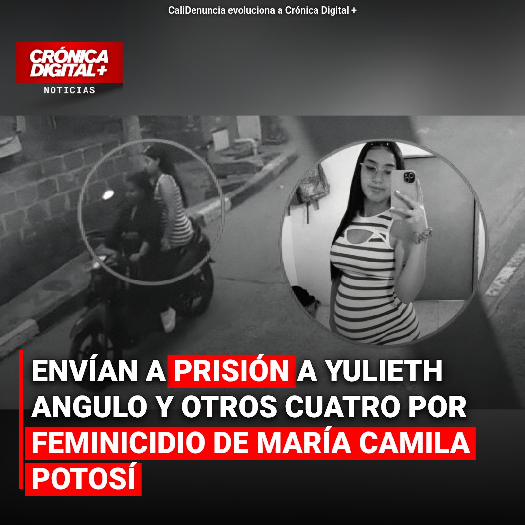 Prisión para Yulieth Angulo y 4 implicados en brutal feminicidio de María Camila Potosí en Cali