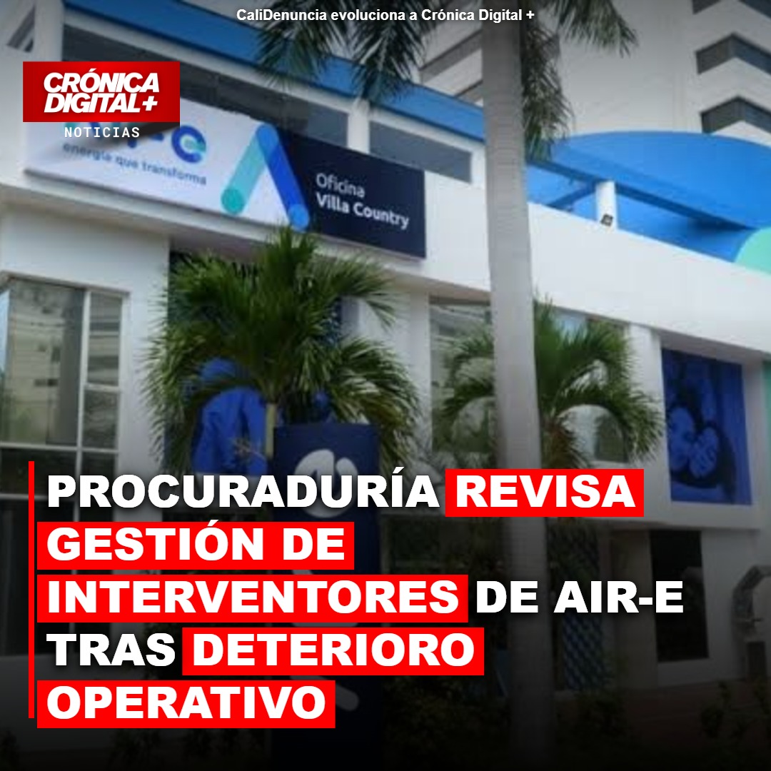 Procuraduría cuestiona gestión en Air-e: ¿responsabilidades por deterioro?