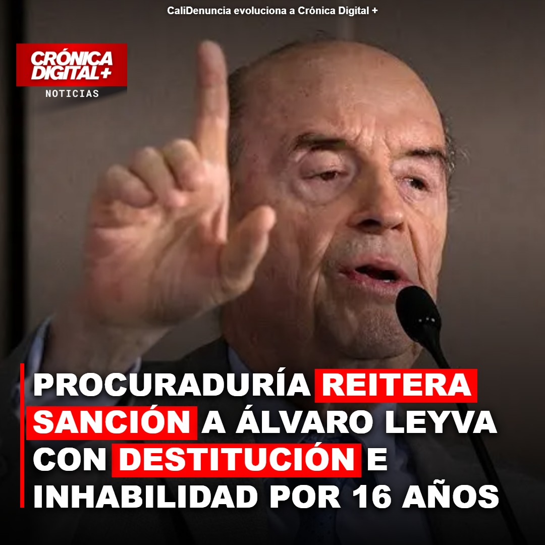 Procuraduría inhabilita 16 años más a Álvaro Leyva por incumplir sanción