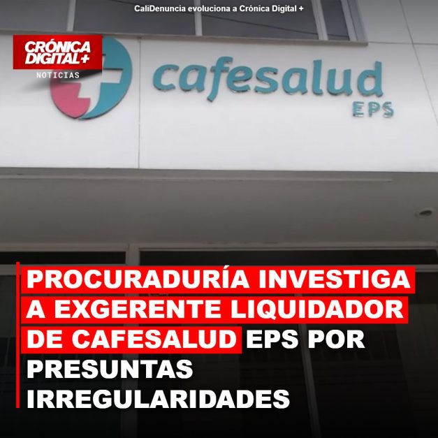 Procuraduría Investiga a Exliquidador de Cafesalud por Gestión de Recursos