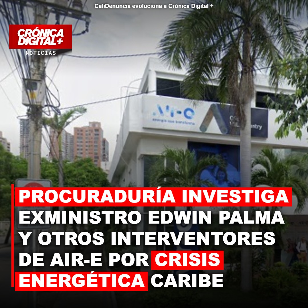 Procuraduría Investiga Exministro Palma por Crisis Energética en el Caribe
