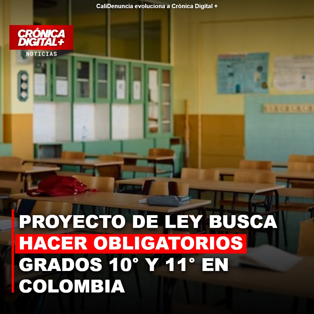 Proyecto de ley busca oficializar grados 10° y 11° como obligatorios en Colombia