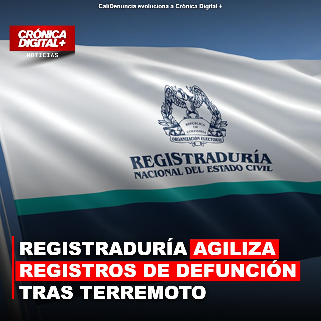 Registraduría agiliza trámites de defunción tras terremoto nacional