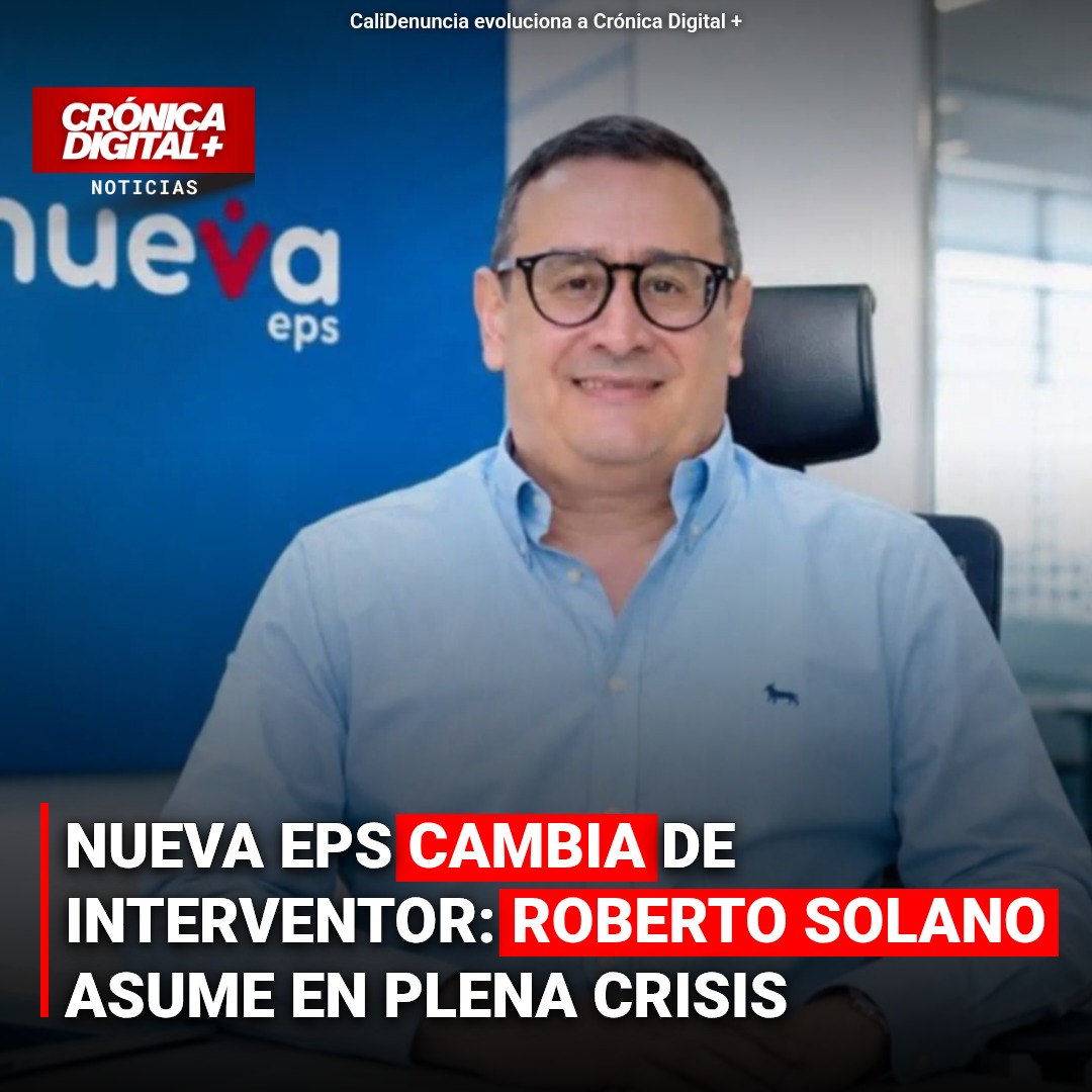 Roberto Solano asume intervención de Nueva EPS en contexto de crisis