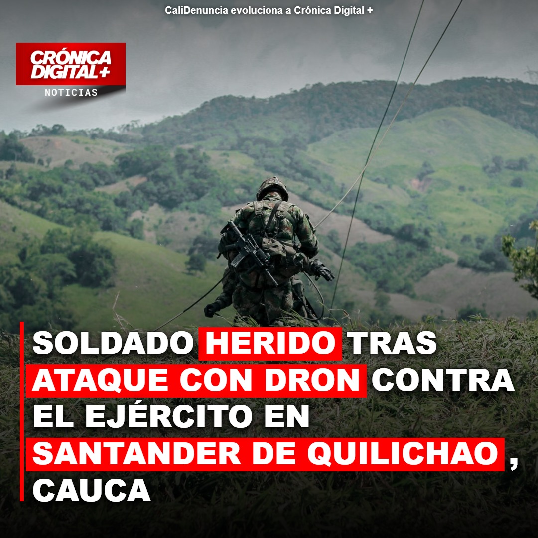 Soldado herido por dron en Santander de Quilichao, Cauca: disidencias intensifican ataques