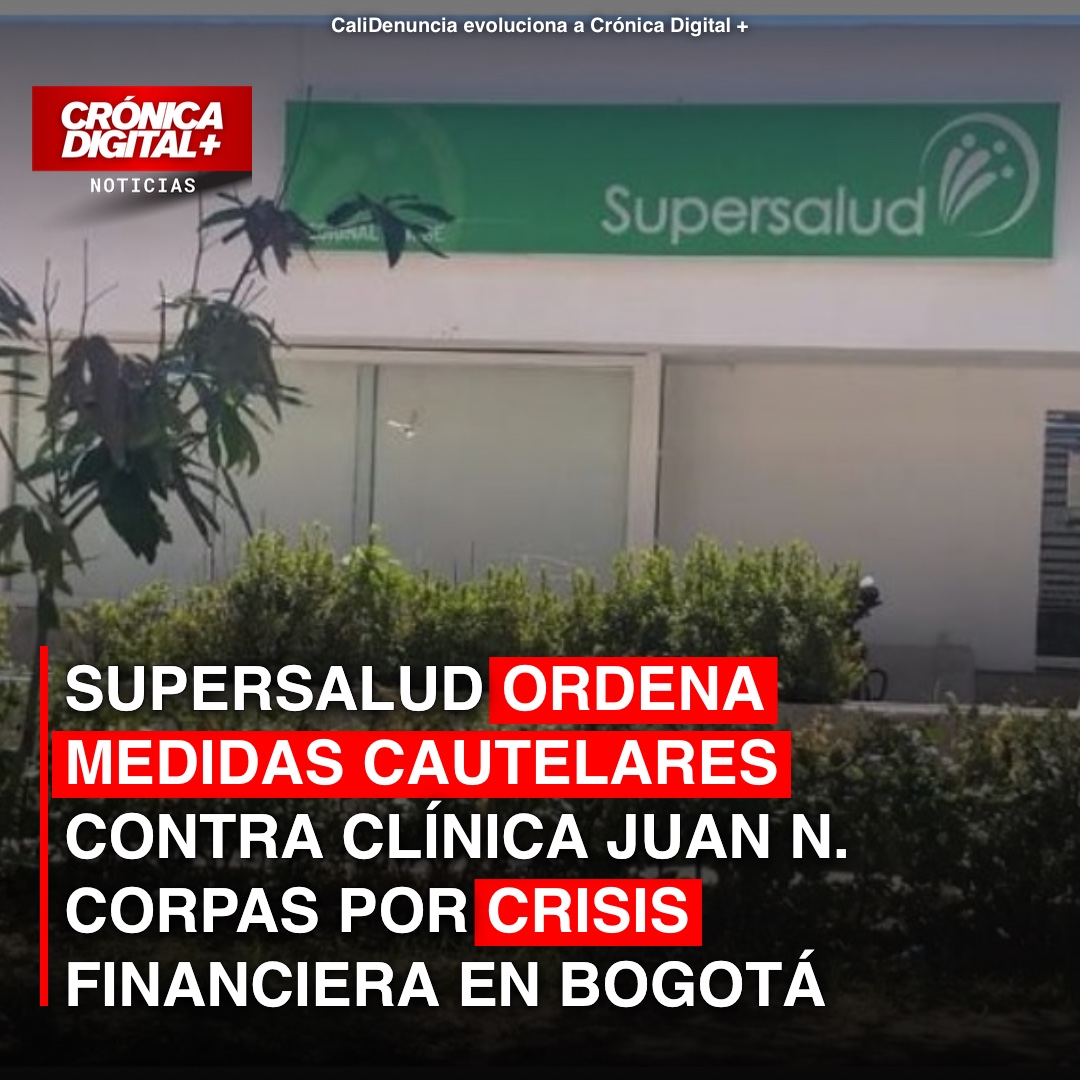 Supersalud Interviene Clínica Juan N. Corpas por Deudas Millonarias
