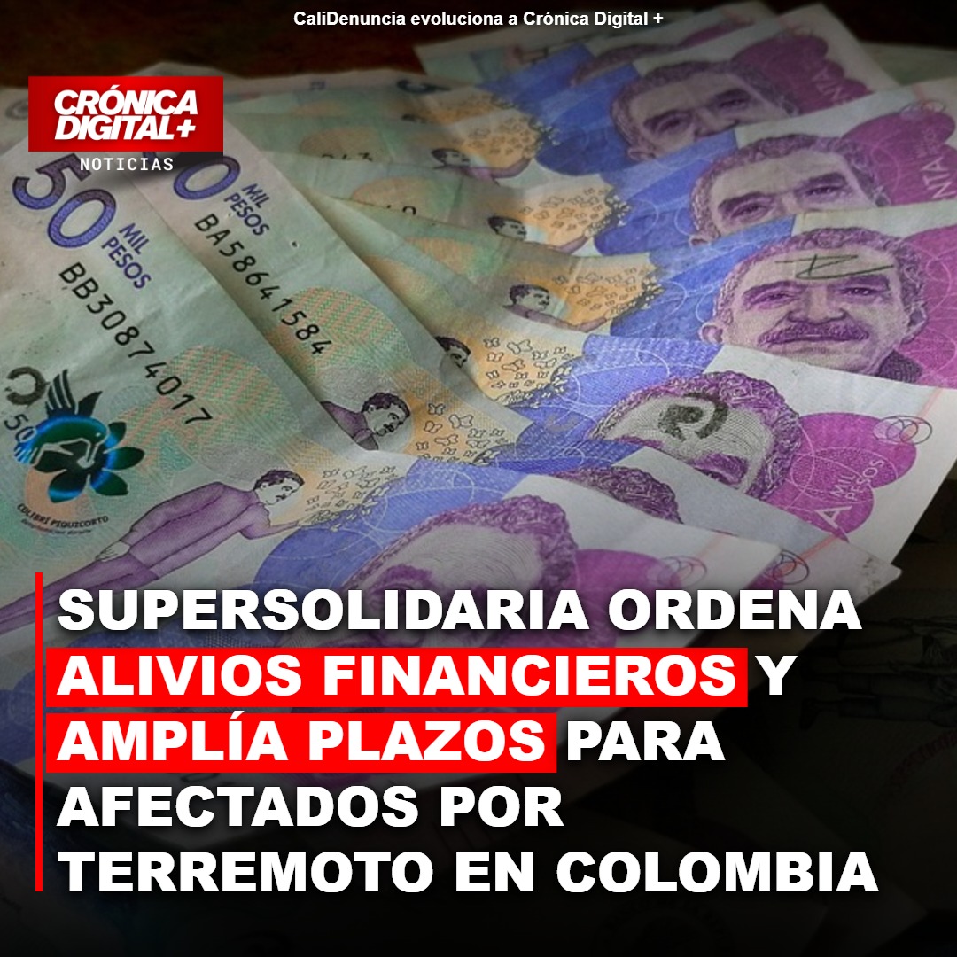Supersolidaria amplía plazos y ordena alivios financieros por sismo