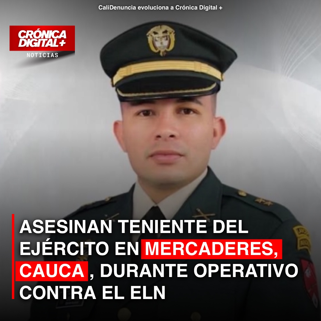 Teniente del Ejército muere en combate contra el ELN en Mercaderes, Cauca