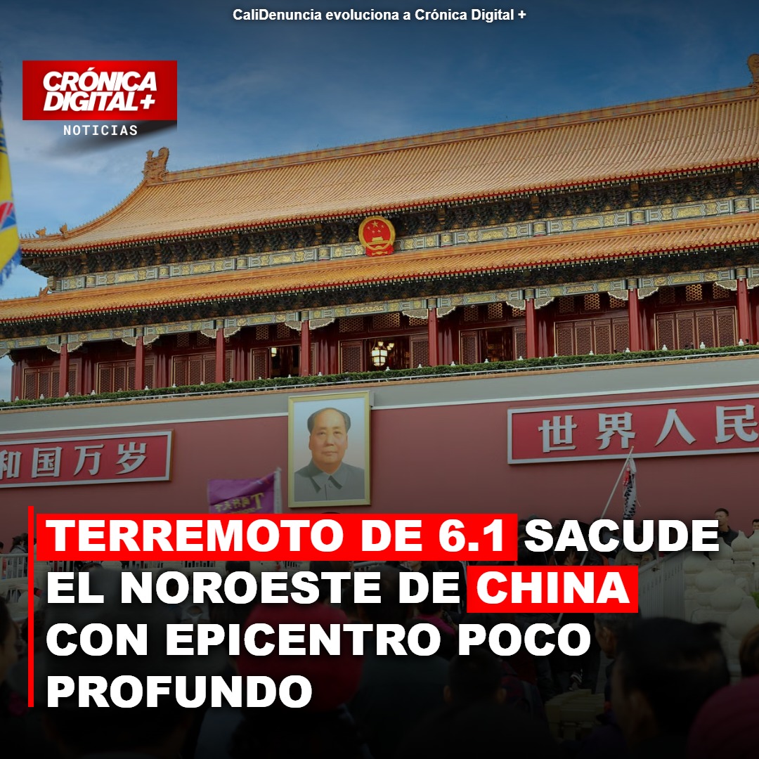 Terremoto de 6.1 sacude el noroeste de China con epicentro superficial