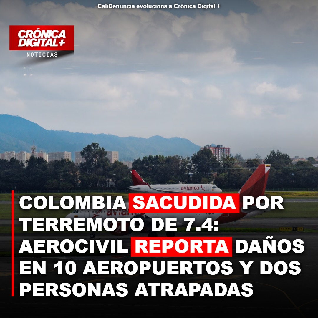 Terremoto de 7.4 sacude Colombia: 10 aeropuertos afectados y dos atrapados