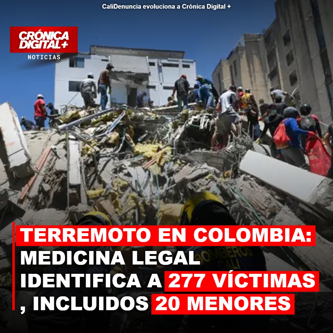 Terremoto en Colombia: Medicina Legal identifica 277 víctimas, 20 menores