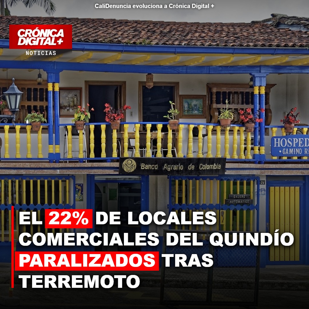 Terremoto en Quindío: 22% de locales comerciales inoperativos, se busca reactivación