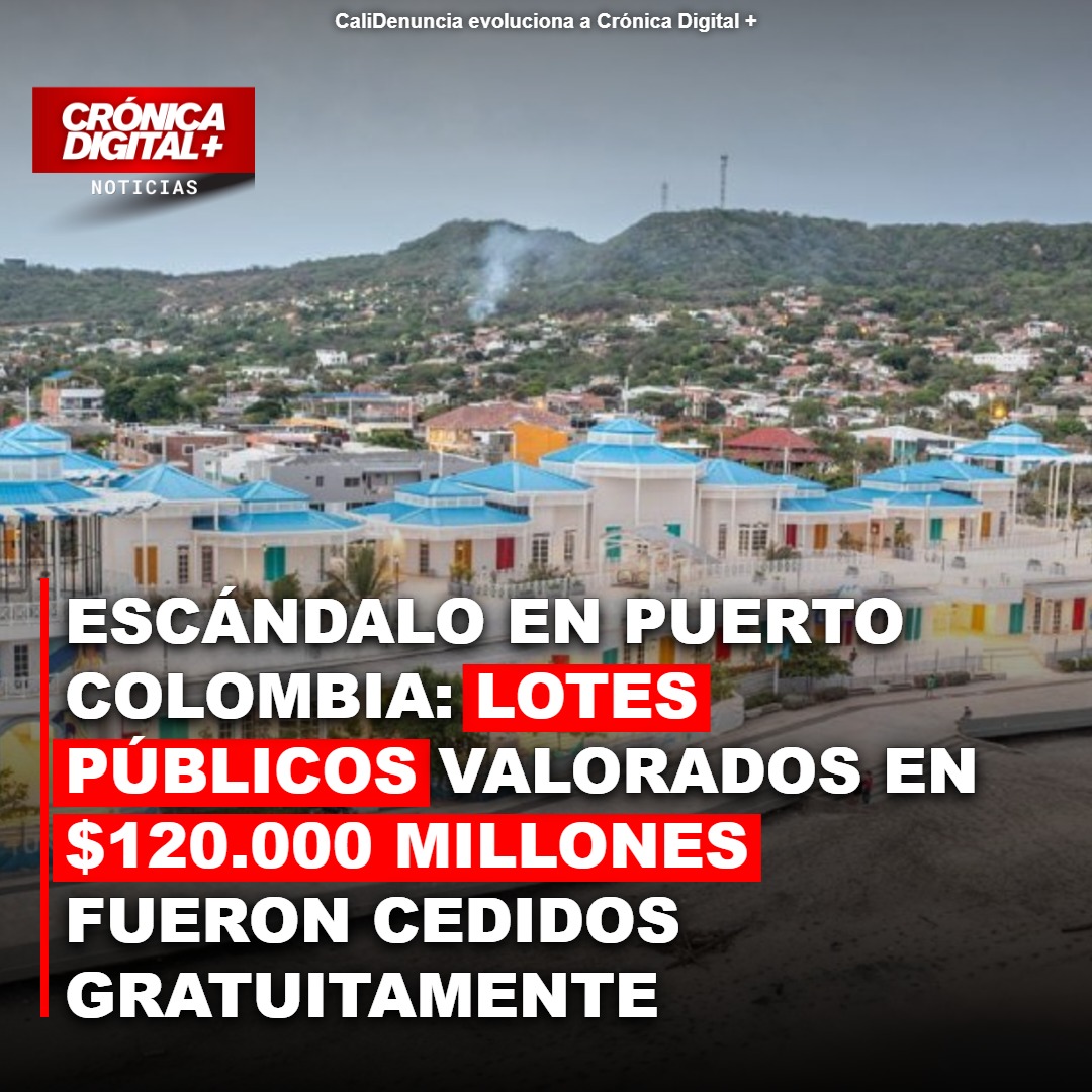 Terrenos públicos en Puerto Colombia: USD 120 millones en disputa
