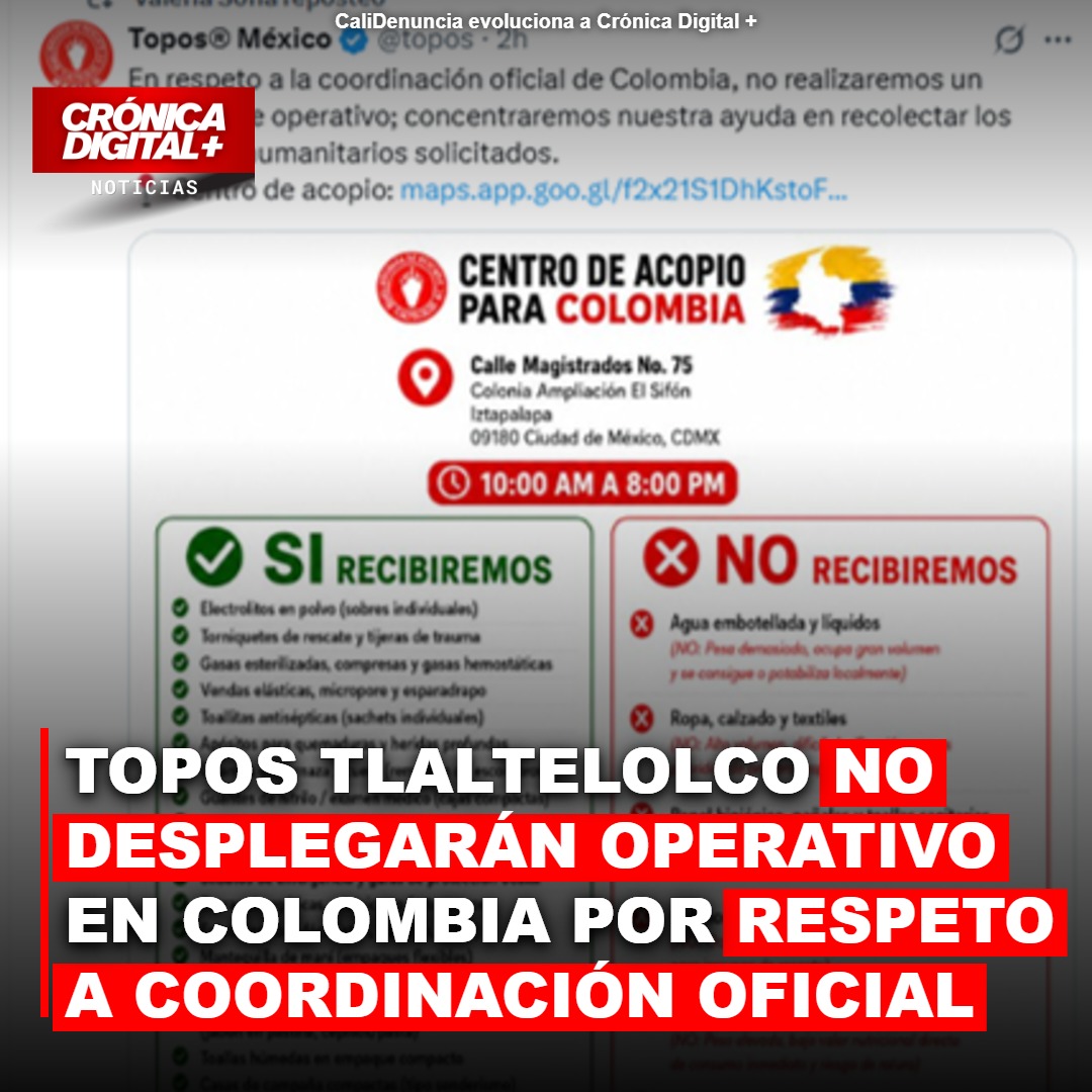 Topos Tlaltelolco no desplegará rescate en Colombia, prioriza ayuda humanitaria