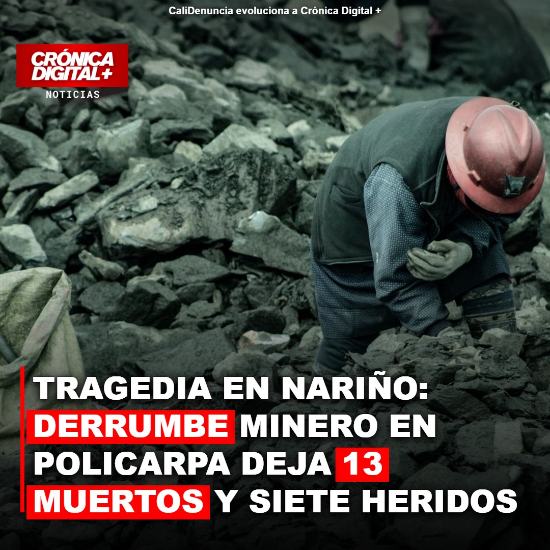 Tragedia minera en Policarpa: 13 fallecidos y siete heridos por derrumbe