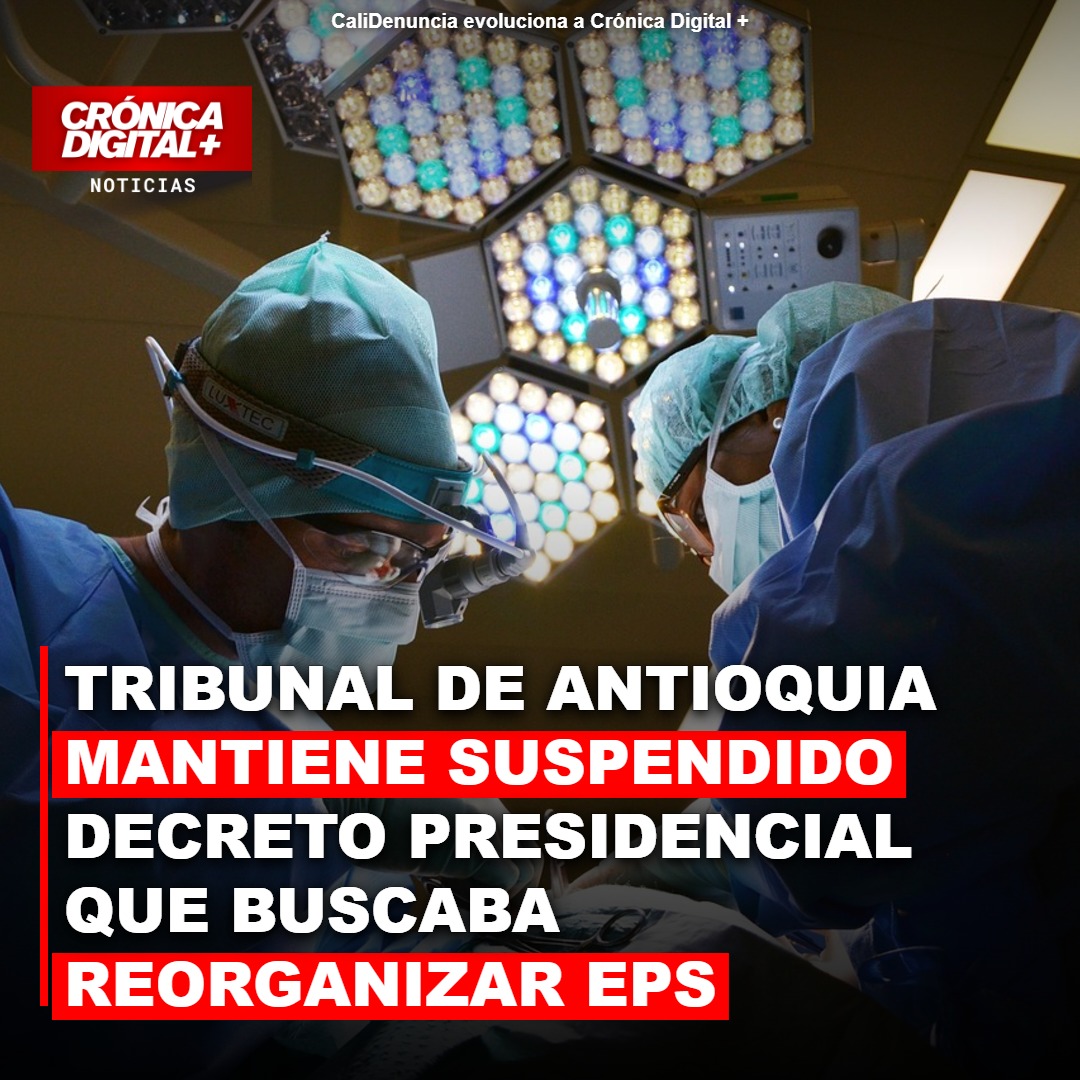 Tribunal de Antioquia mantiene suspensión clave a decreto de reorganización de EPS