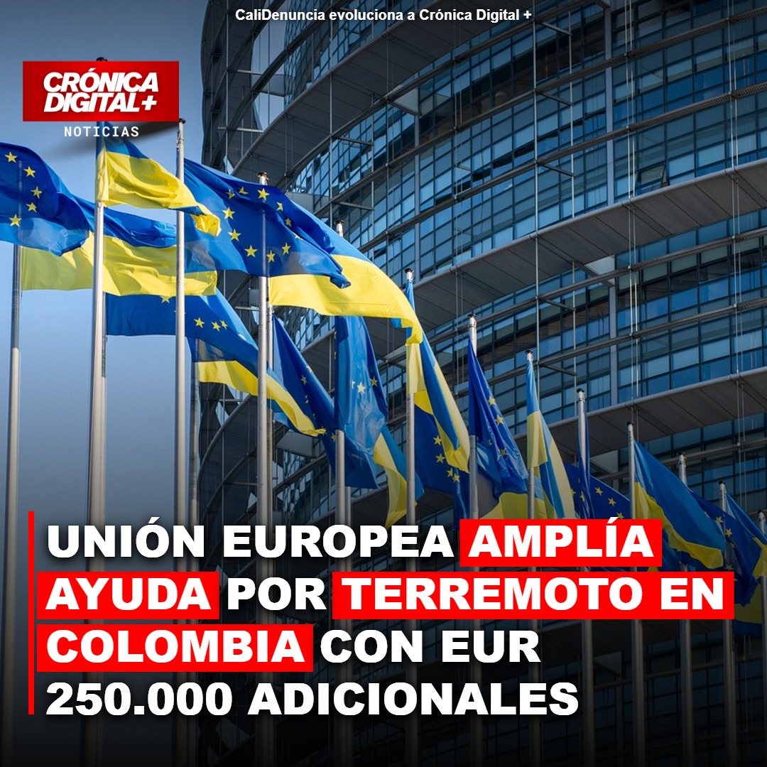 UE amplía ayuda para víctimas de terremoto en Colombia
