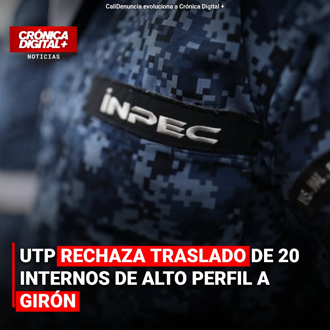 UTP alerta sobre riesgo por traslado de 20 reclusos de alto perfil a cárcel de Girón