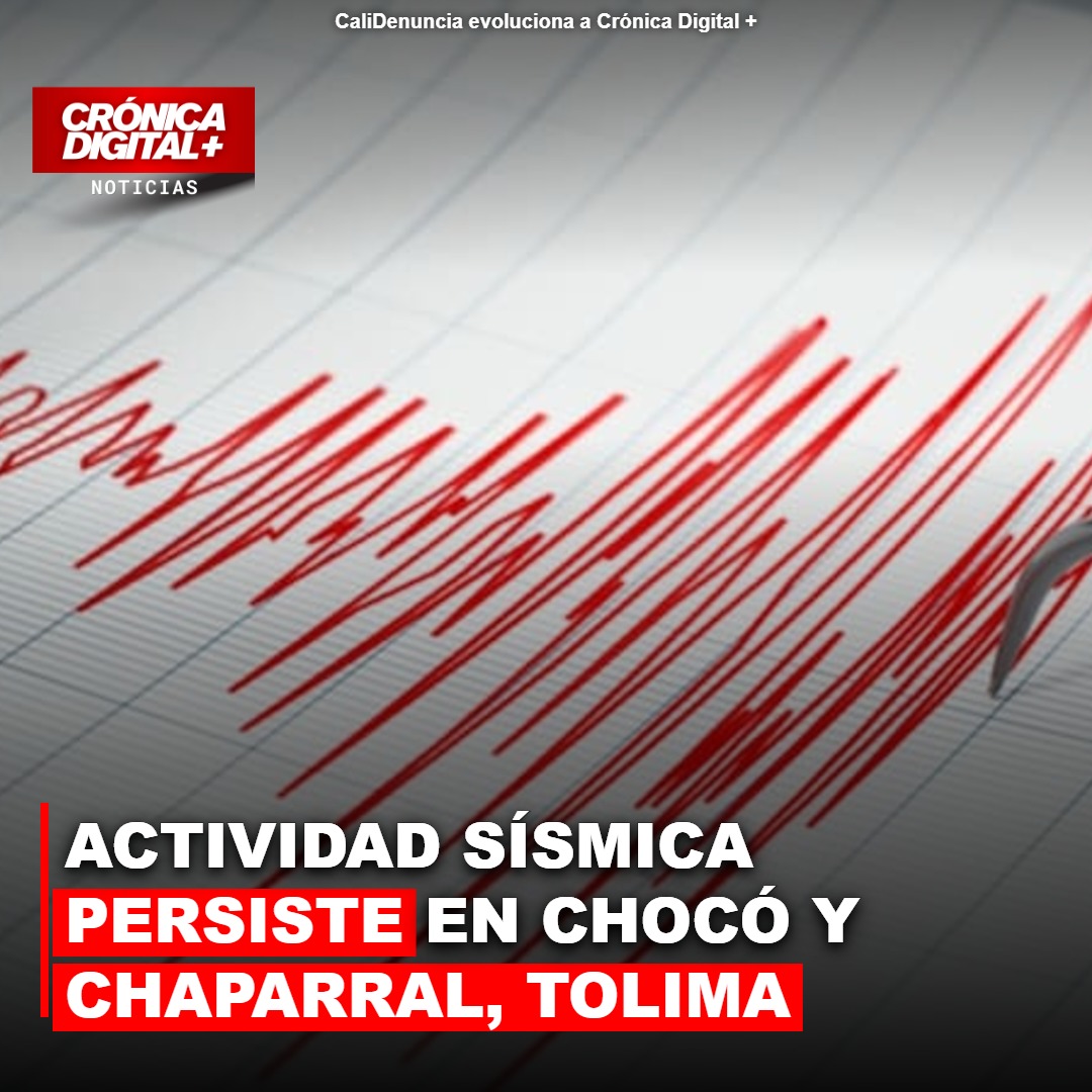 Actividad sísmica persiste en Chocó y Chaparral, Tolima