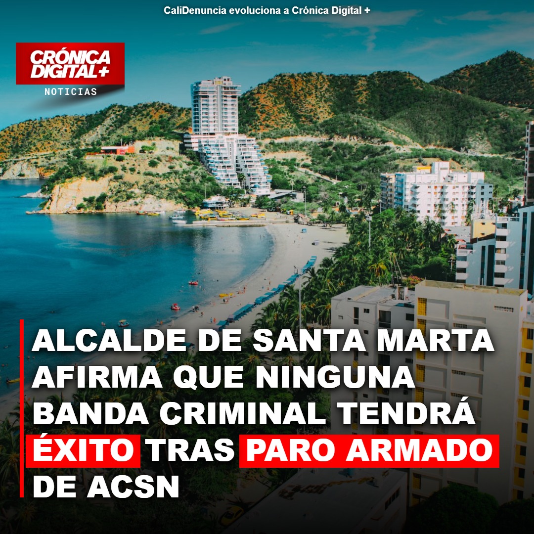 Alcalde de Santa Marta: «Ninguna banda criminal tendrá éxito»