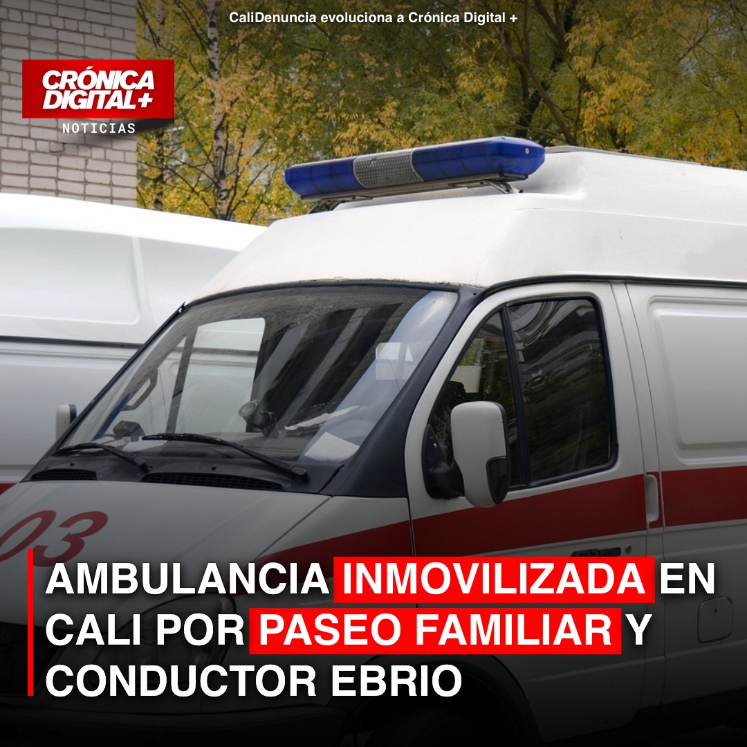 Ambulancia para «paseo» familiar en Cali: conductor ebrio e inmovilización