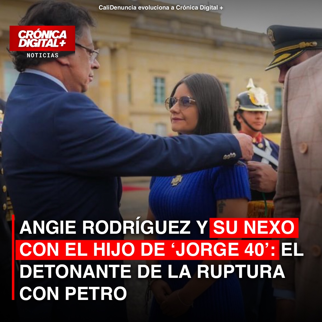 Angie Rodríguez y su nexo con el hijo de ‘Jorge 40’: el detonante de la ruptura con Petro
