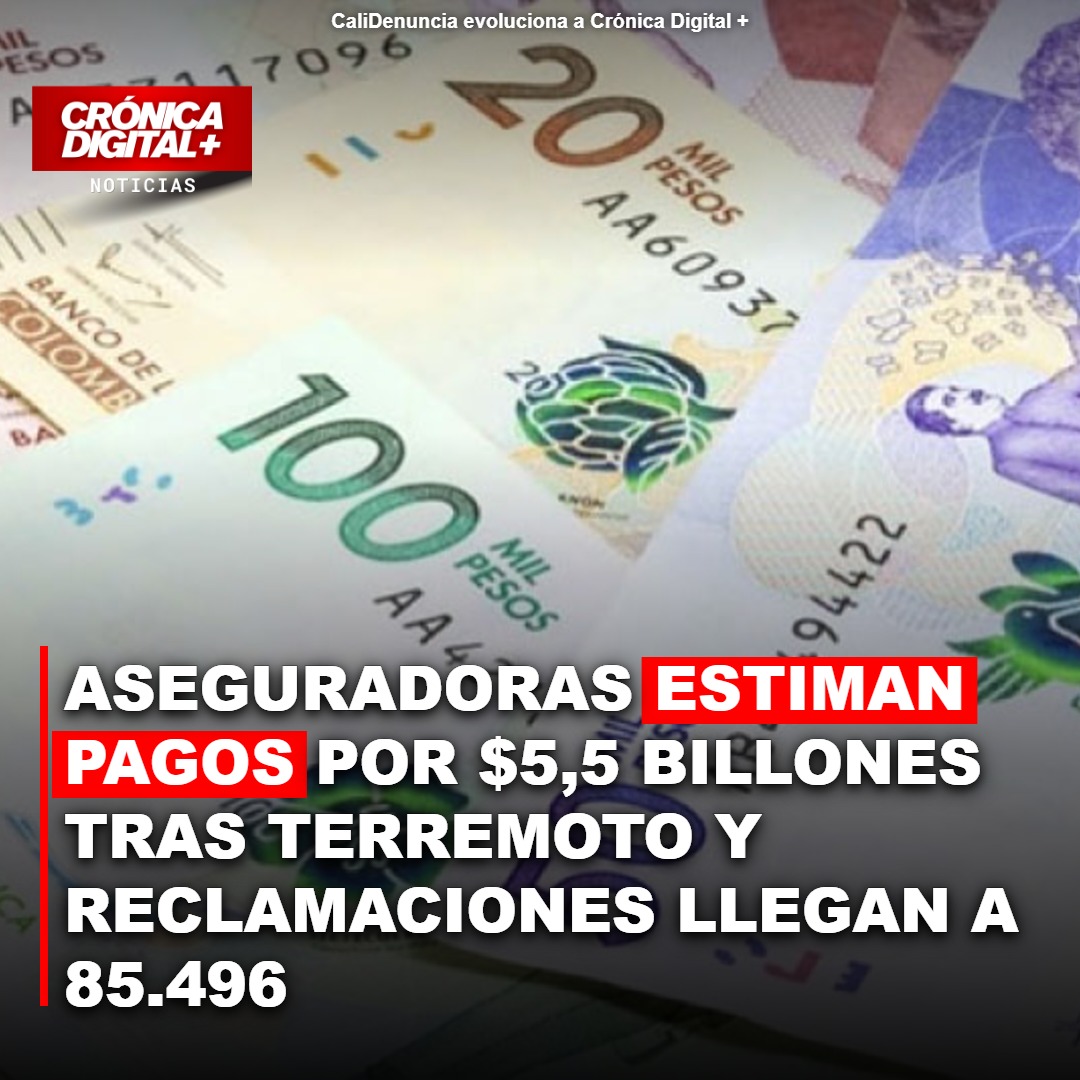 Aseguradoras estiman pagos por $5,5 billones tras sismo en Colombia