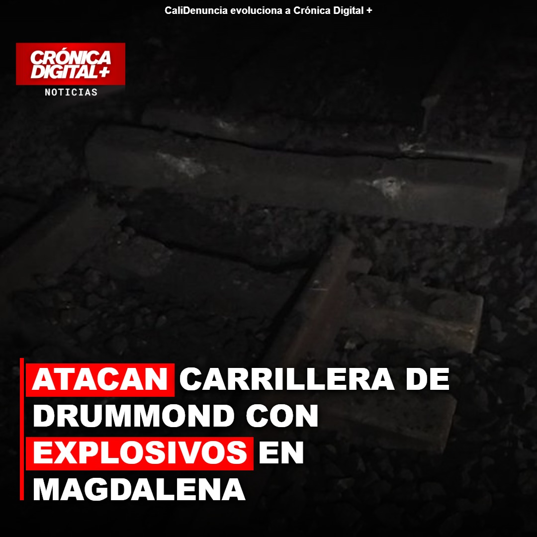 Ataque con explosivos en carrilera de Drummond en Magdalena