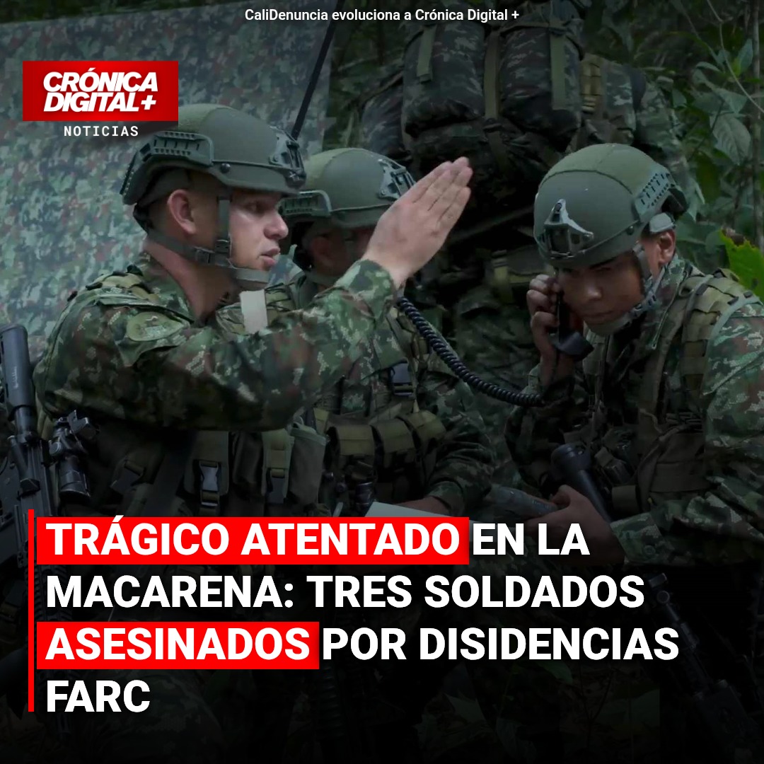 Ataque de disidentes FARC cobra tres vidas militares en La Macarena