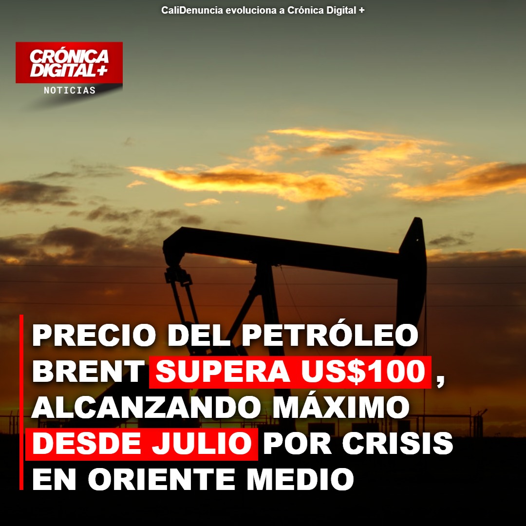 Brent supera US$100: tensión en Oriente Medio impulsa el crudo