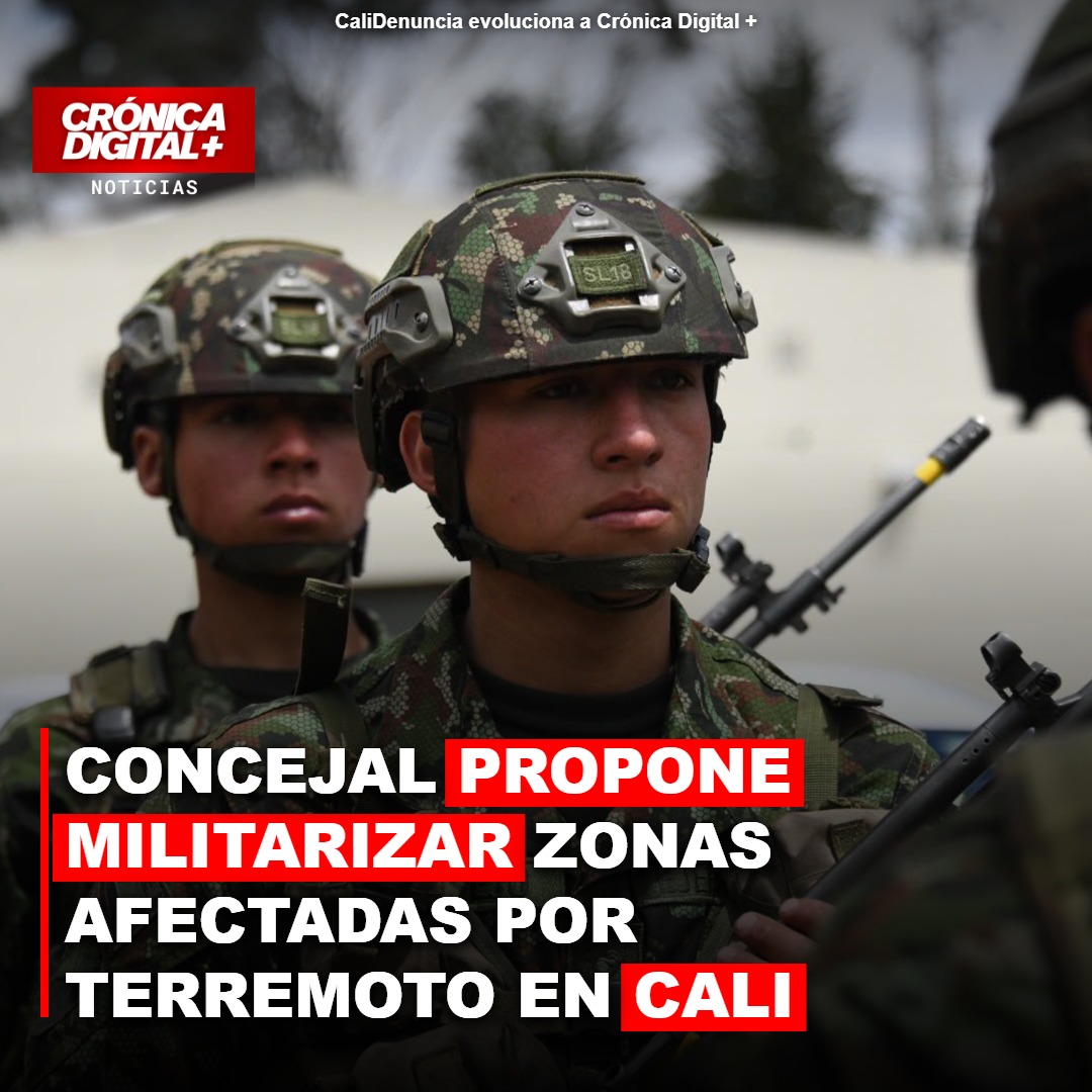 Cali: Concejala propone militarizar zonas tras terremoto por riesgo de saqueos