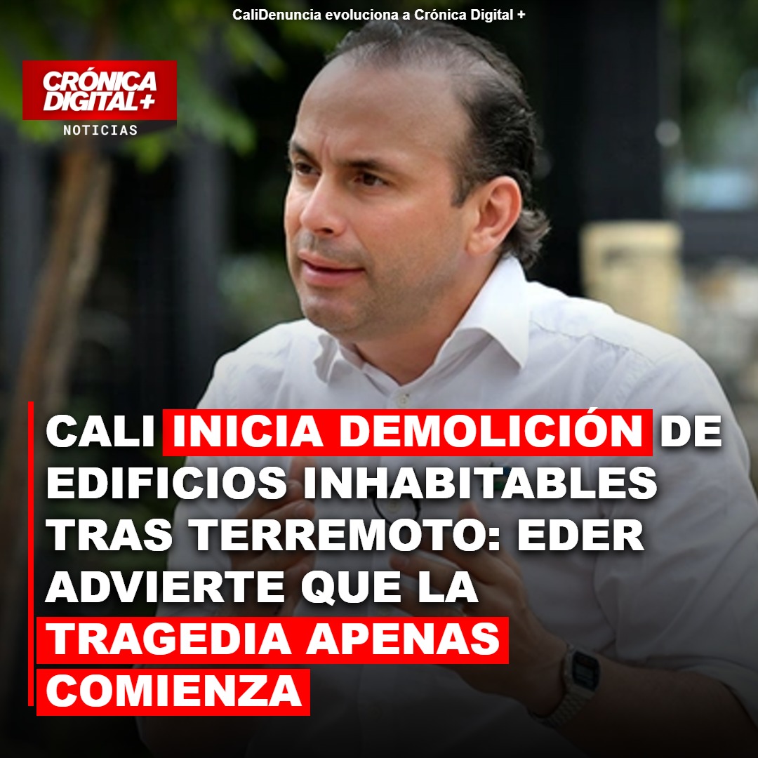 Cali inicia demolición de edificios tras sismo: Eder advierte larga reconstrucción