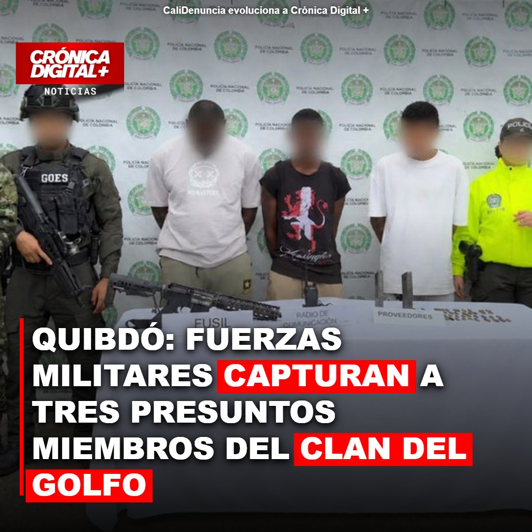 Capturas clave: Tres presuntos miembros del Clan del Golfo caen en Quibdó