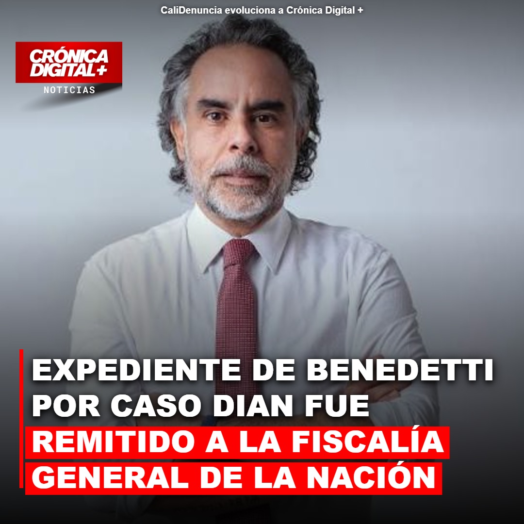 Caso Benedetti por DIAN pasa a Fiscalía General de la Nación