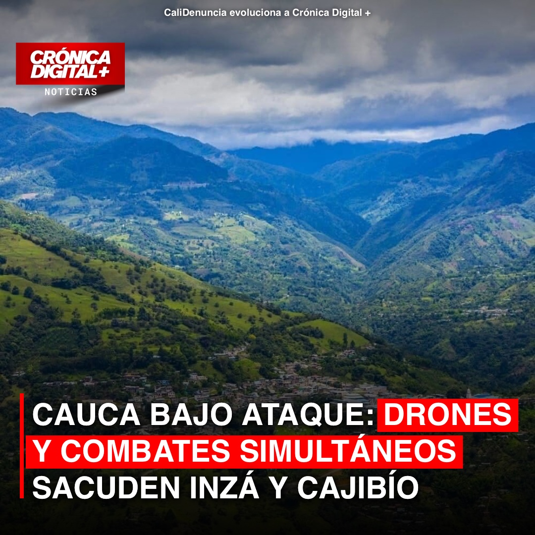 Cauca: Ataques simultáneos con drones y combates golpean Inzá y Cajibío