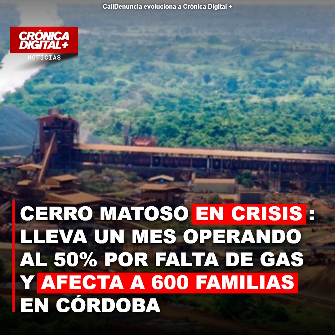 Cerro Matoso: Un mes de producción reducida impacta a 600 familias por crisis de gas