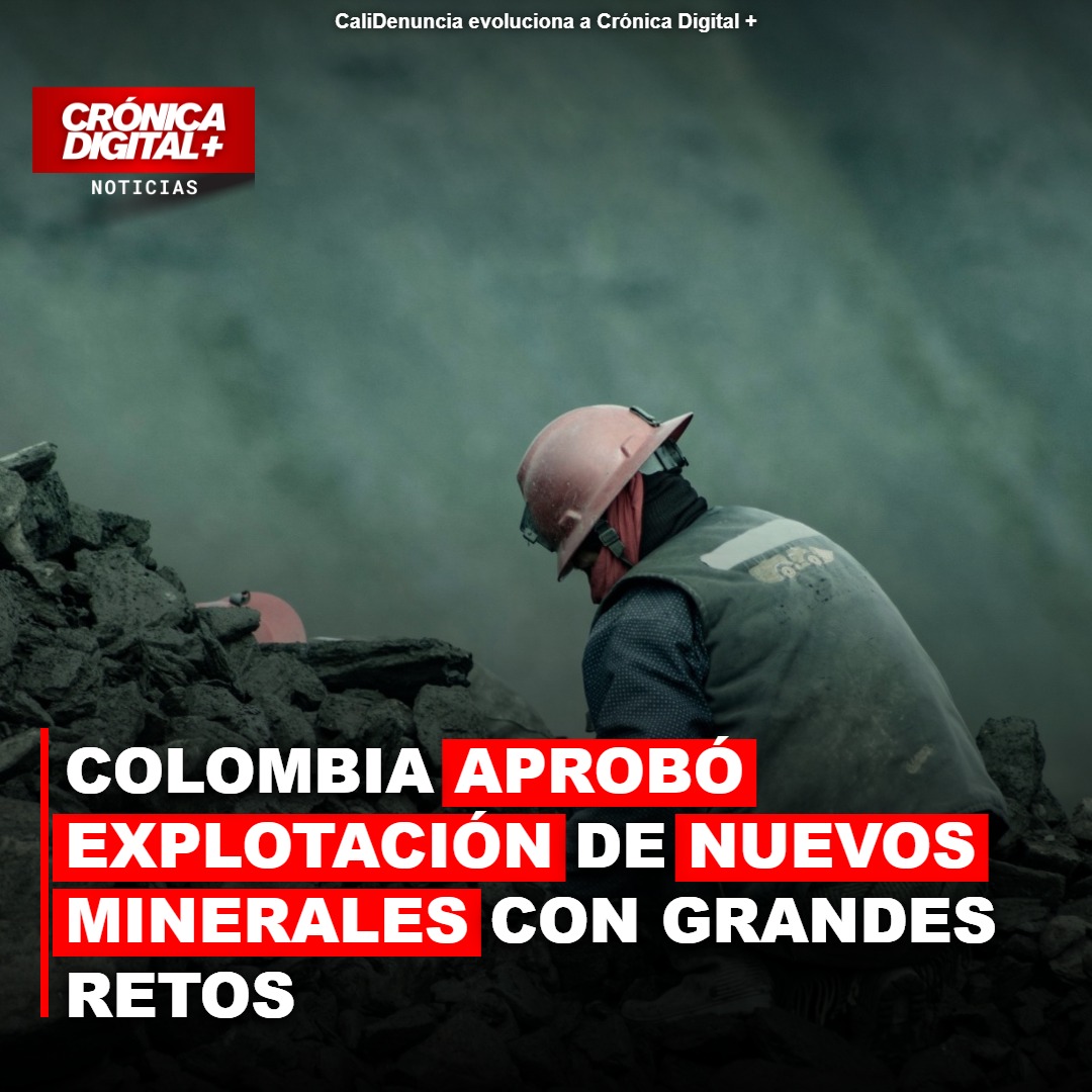 Colombia avala explotación de nuevos minerales con desafíos clave