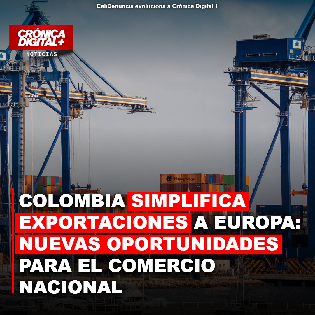 Colombia simplifica exportación a Europa: puerta abierta para productos nacionales