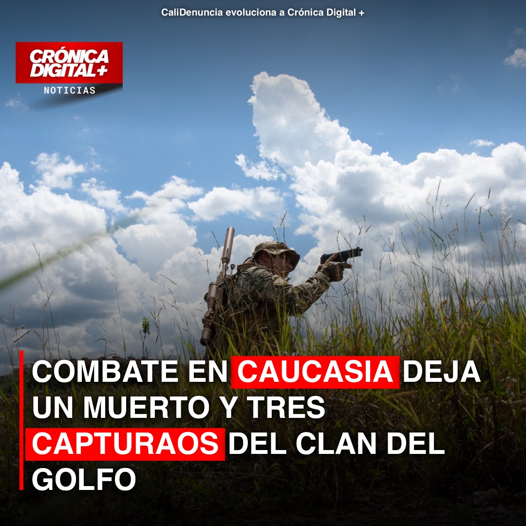 Combate en Caucasia: un muerto y tres capturados del Clan del Golfo