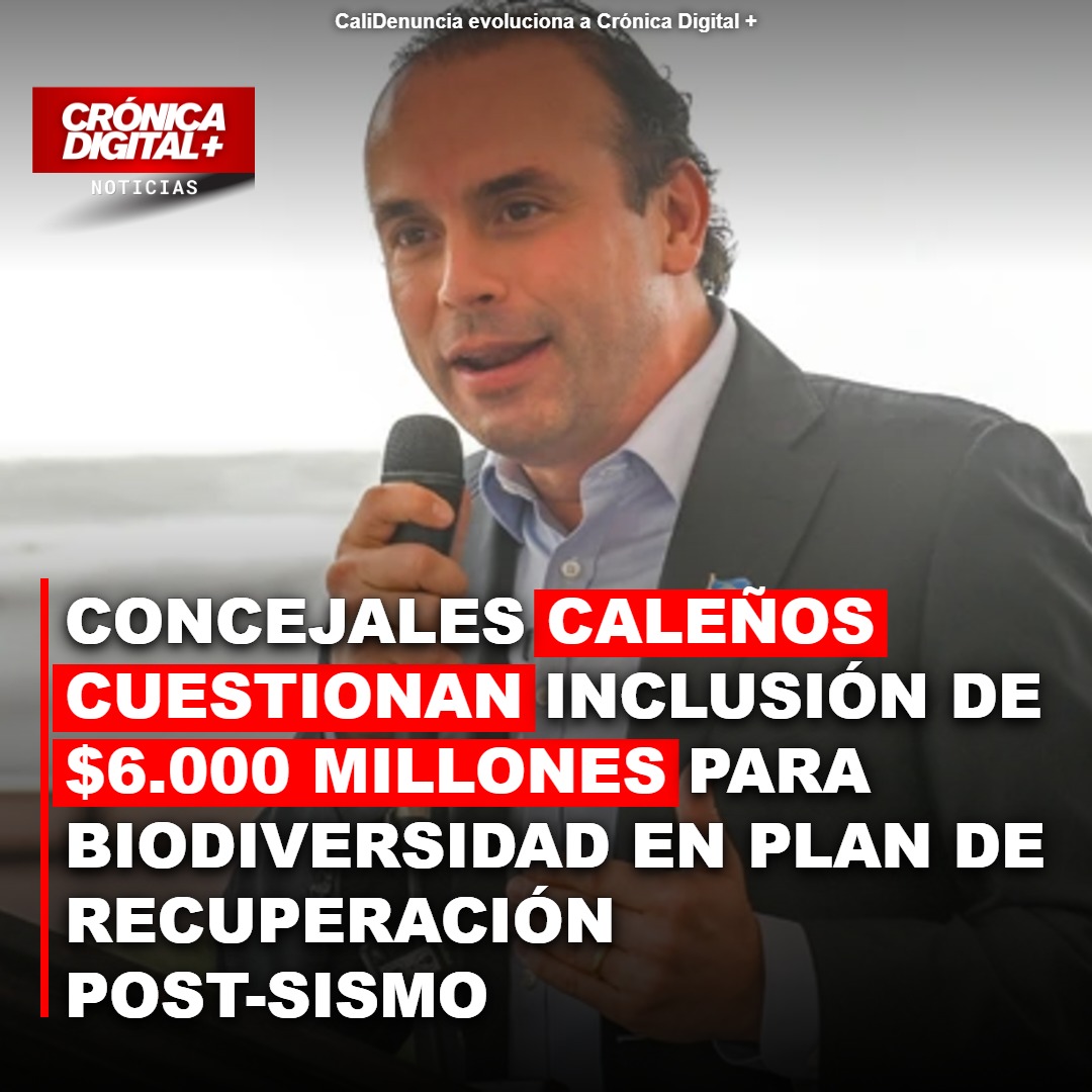 Concejales de Cali cuestionan $6.000 millones para biodiversidad en plan post-sismo