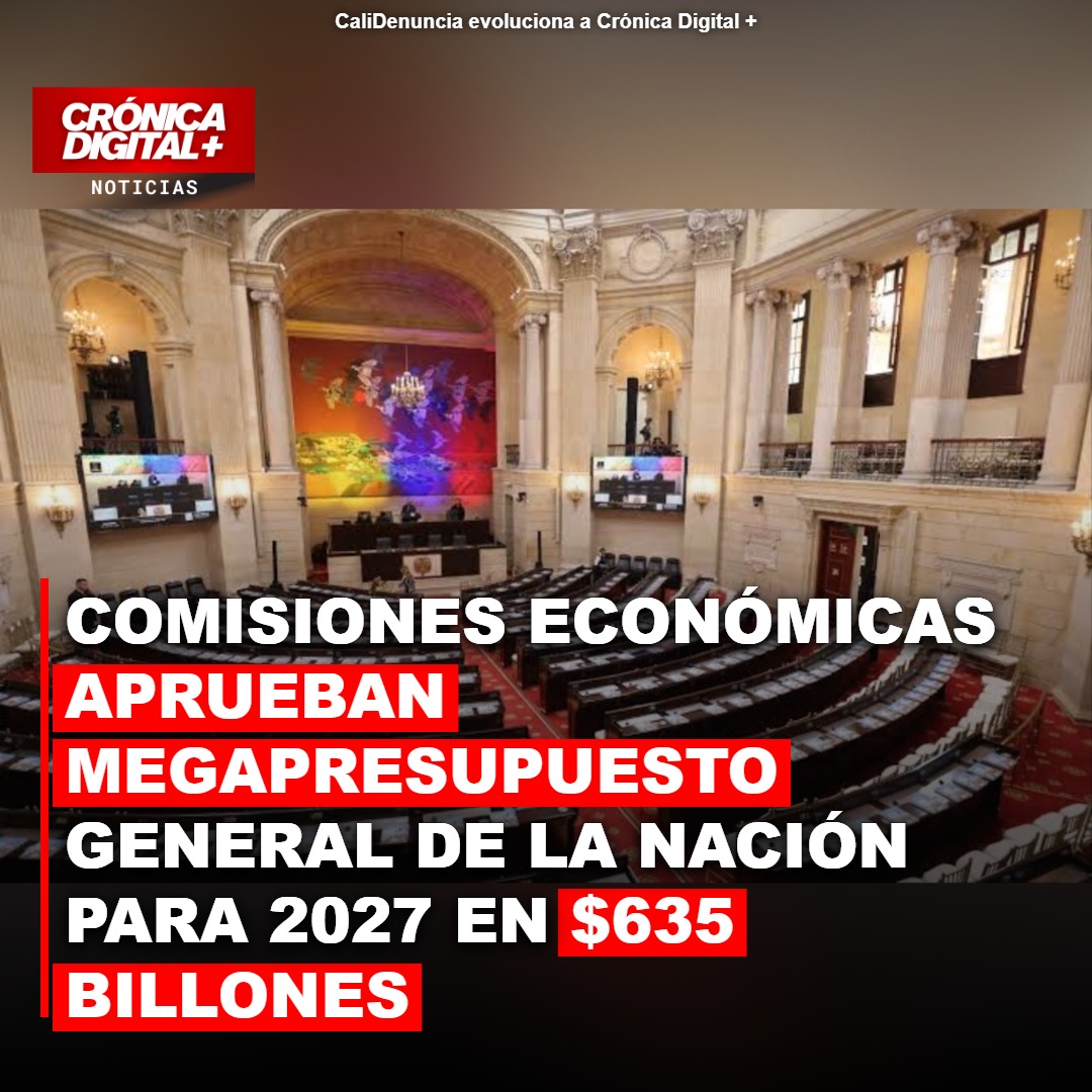 Congreso avala monto presupuestal 2027: $635 billones para el país