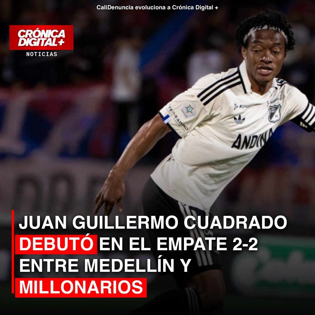 Cuadrado debuta en empate 2-2 de Millonarios con Medellín