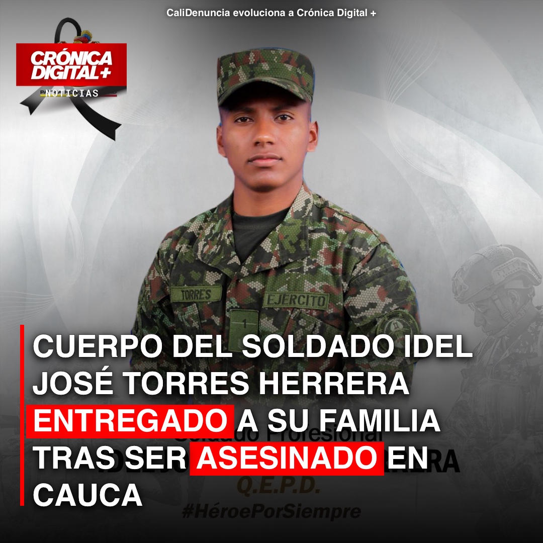 Cuerpo del Soldado Idel José Torres Herrera entregado a su familia tras ser asesinado en Cauca