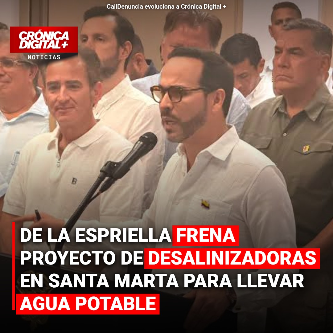 De la Espriella frena desalinizadoras en Santa Marta por inviabilidad técnica