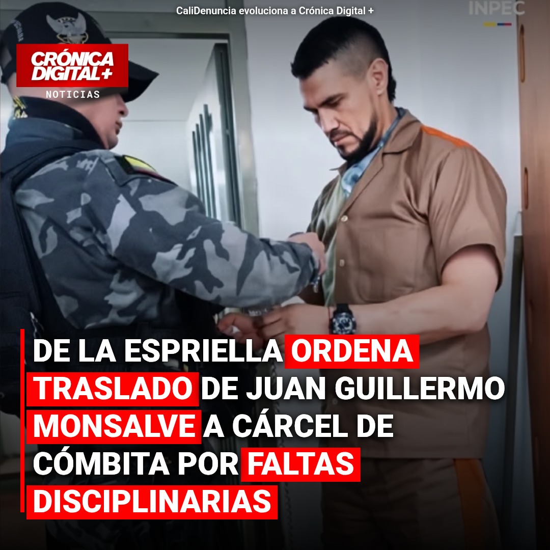 De La Espriella ordena traslado de Monsalve a Cómbita por faltas disciplinarias