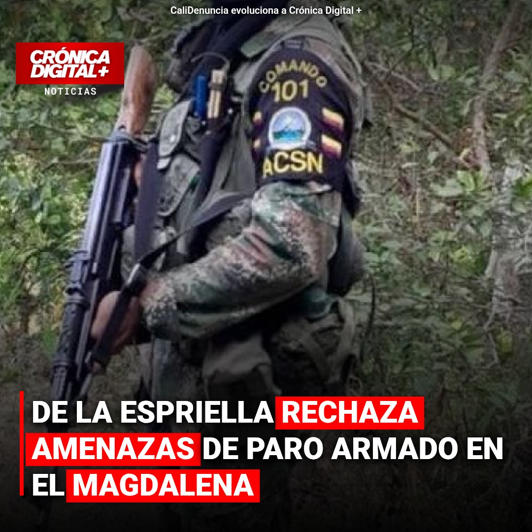 De La Espriella rechaza paro armado y advierte a cabecillas en Magdalena