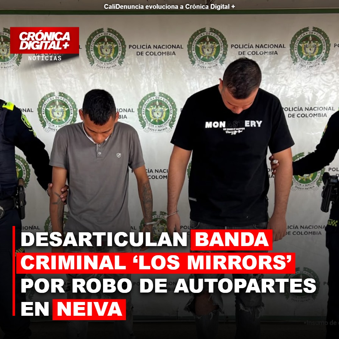 Desarticulan ‘Los Mirrors’ por robo de autopartes de lujo en Neiva