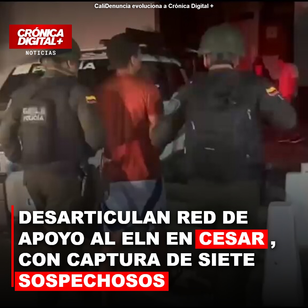 Desarticulan Red de Apoyo al ELN en Cesar, con captura de siete sospechosos