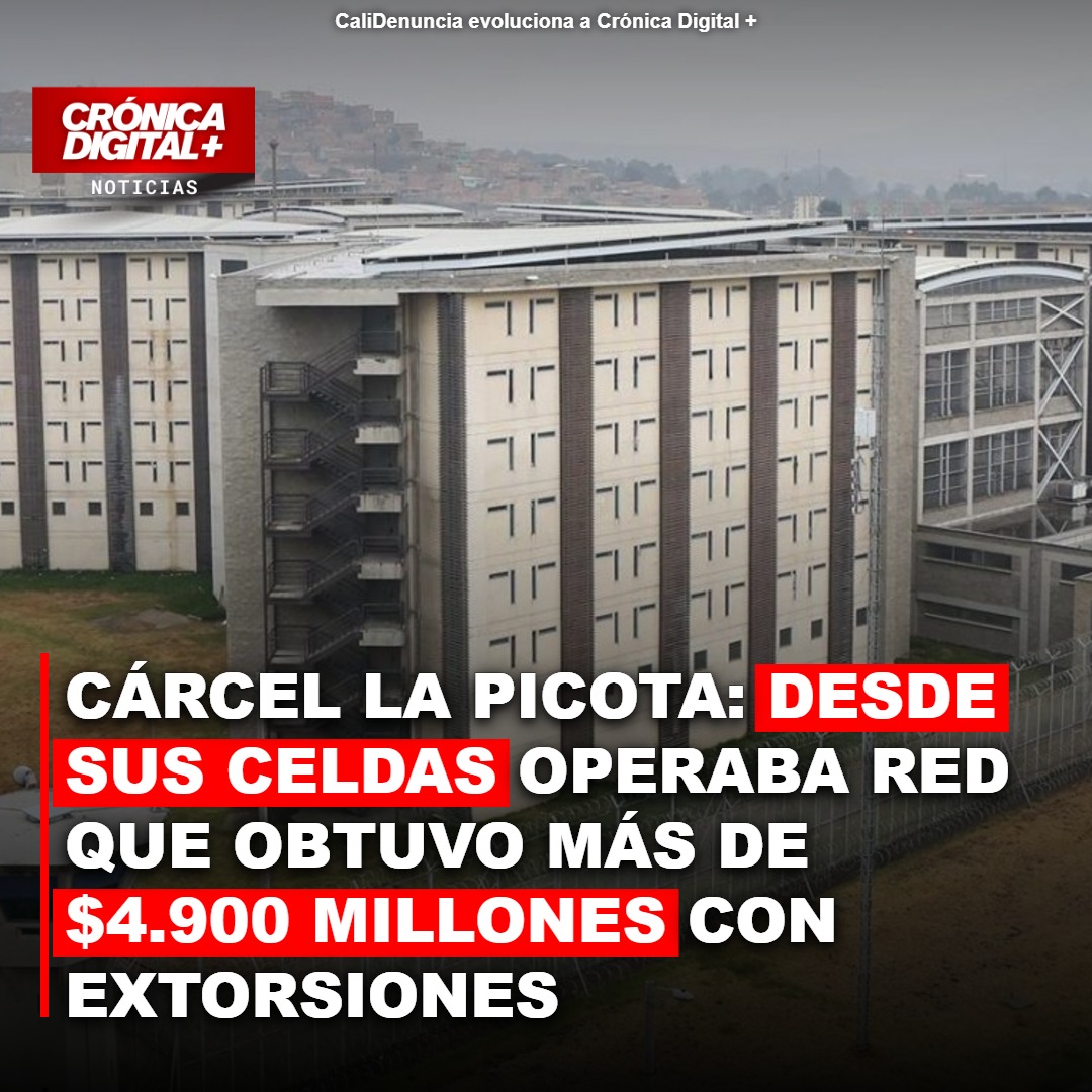 Desmantelada red que operaba extorsiones millonarias desde La Picota